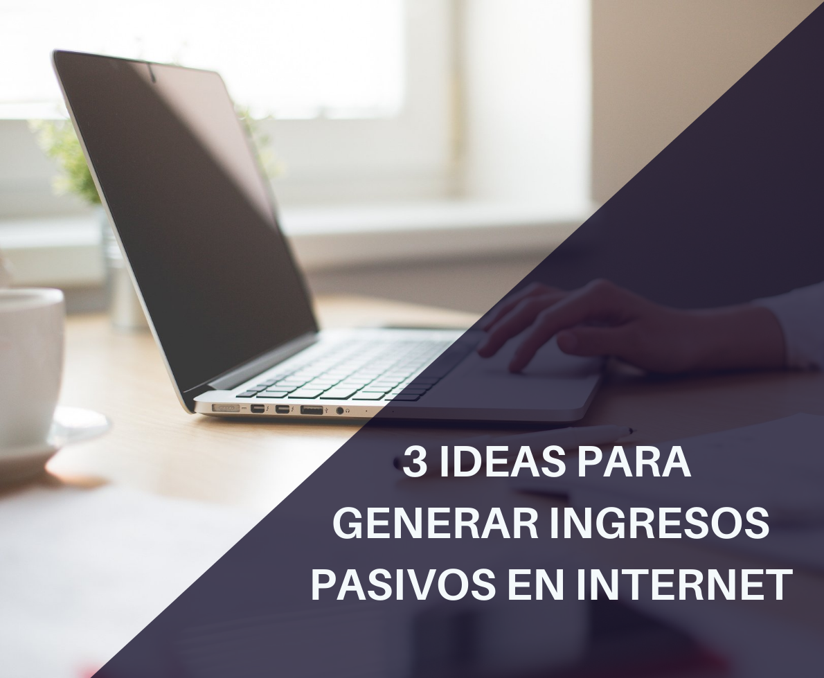 Generar ingresos pasivos en Internet