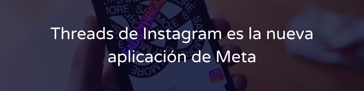 Qué es Threads de Instagram